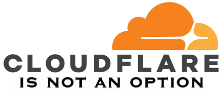 "Cloudflare is not an option."